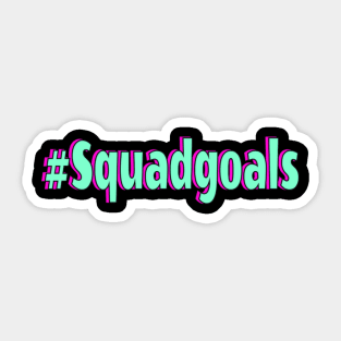 Squad goals Sticker